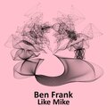 Ben Frank - Like Mike (Explicit)