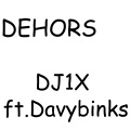 Dehors (feat. Davybinks)(Explicit)