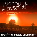 DJane Housekat、Axel Konrad - Don't You Feel Alright