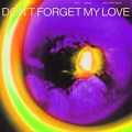 Don't Forget My Love (Joel Corry Remix)