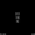 Overthinking