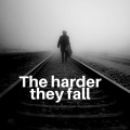 Sadgurl、Ralph Castelli、Banes World - The harder they fall (feat. Ralph Castelli & Banes world)