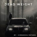 Himanshu Ratawa - Dead weight