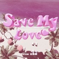 SAVE MY LOVE