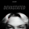 blazer - Devastated (Explicit)