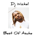 Dj Wizkel、Asake - Best of Asake (Explicit)