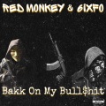 Red Monkey、6ixfo - Bakk On My Bull$hit (feat. 6IXFO)(Explicit)