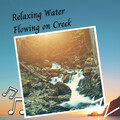 Soothing Music for Sleep、Binaural Healing、Relaxing Guru - Relaxing Water Flowing on Creek - 1 Hour