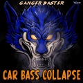 Ganger Baster - Car Bass Collapse