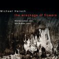 Michael Hersch: The Wreckage of Flowers