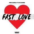 Pink Panda、Kye Sones - Fast Love (feat. Kye Sones)