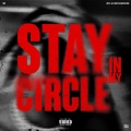 STAY IN MY CIRCLE (Explicit)