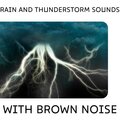 Rain and Thunderstorm Sounds with Brown Noise, Loopable