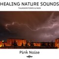 Pink Noise & Thunderstorms & Rain: Healing Nature Sounds, Loopable
