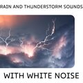 Rain and Thunderstorm Sounds with White Noise, Loopable