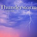 Thunderstorm & Pink Noise (Sounds of Nature) , Loopable
