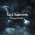 Rain & Thunderstorms for Sleeping with White Noise, Loopable