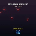 STRlighT - Never Gonna Give You Up (Remix)