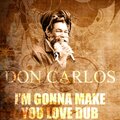 don carlos、Euvin Spencer - I'm Gonna Make You Love Dub