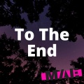 To The End
