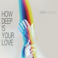 John August、Laura Kamhuber - How Deep Is Your Love (feat. Laura Kamhuber)