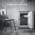 White Noise Focus Audio、Sleepy White Noise Naptime、ASQVA - Refrigerator Sound for Sleep
