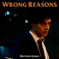 Matthew James - Wrong Reasons