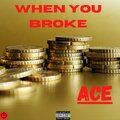 Ace - When You Broke (Explicit)