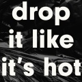 Drop It Like It's Hot
