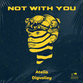 Atella、Digvalley - Not With You