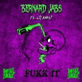 Fukk It (feat. Bernard Jabs & Lil Karti)(Explicit)