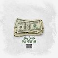 Randomloudgang - F**k Them Bandz Up (Explicit)