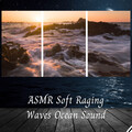 ASMR Soft Raging Waves Ocean Sound - 2 Hours