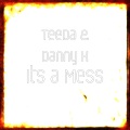 TEEDA、danny k - Its a Mess