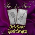Two of a Kind: Chris Barber & Lonnie Donegan