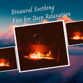 Sleeping Music For Dogs、Yoga Music Station、Relaxing Music Ox - Binaural Soothing Fire for Deep Relaxation - 1 Hour
