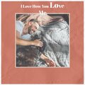 I Love How You Love Me