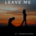 Himanshu Ratawa - Leave me