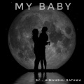 Himanshu Ratawa - My Baby