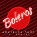 Aquellos Años Del Bolero