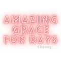 Chaney - Amazing Grace For Days