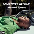 Alexander Pierce - Some Type of Way (Explicit)
