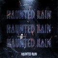 Haunted Rain