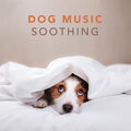Sleepy Dogs - Dog Music - Soothing Music for Dogs and Puppies, Pt. 11