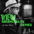 Yêu Nhầm Người (Remix)