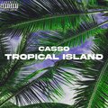 Casso - Tropical Island (Explicit)