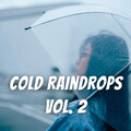 Cold Raindrops Vol. 2 - 2 hours
