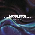venbee、Dan Fable - low down (Acoustic Version)