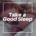 Take a Good Sleep