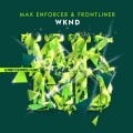 Max Enforcer、Frontliner - WKND